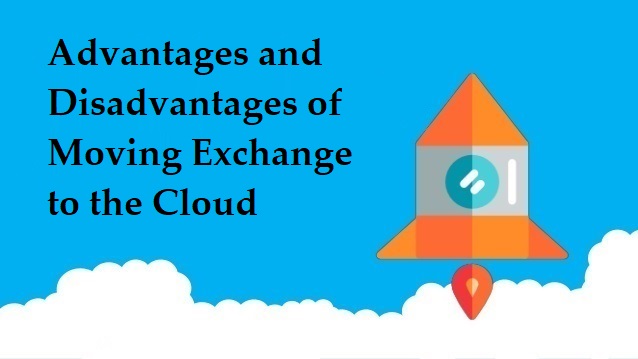 Advantages and Disadvantages of Moving Exchange to the Cloud