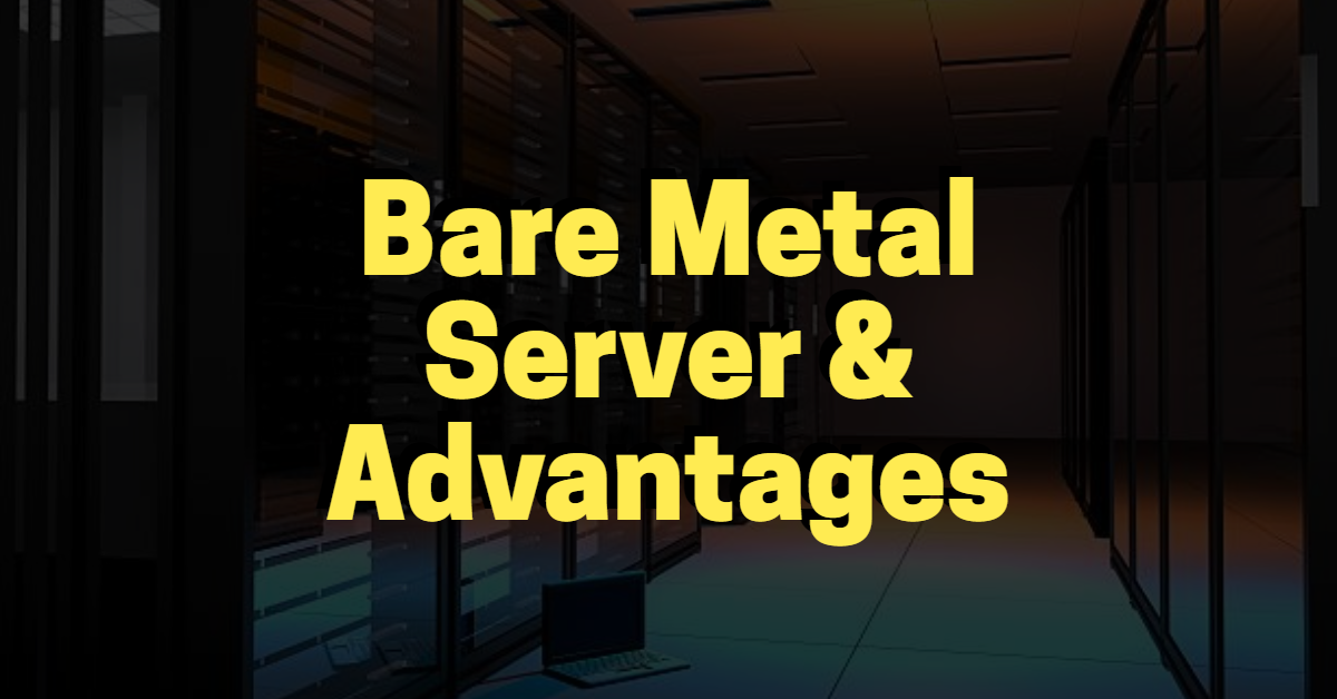 Use Bare Metal Server