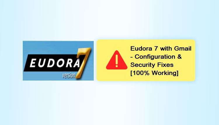 Configure Eudora with Gmail Server & Fix All Problems