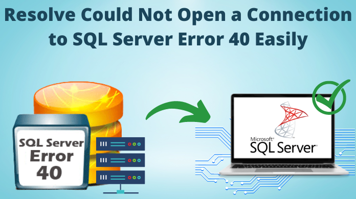 Could Not Open a Connection to SQL Server Error 40