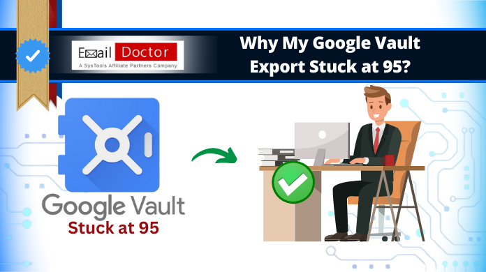 Google Vault Export Stuck at 95
