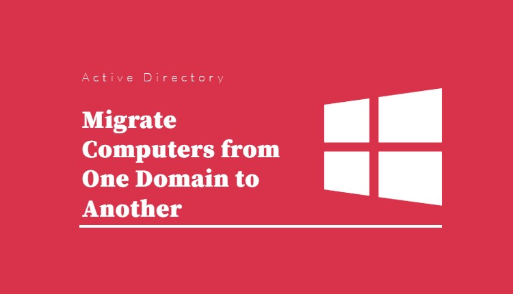 migrate computers from one domain to another powershell