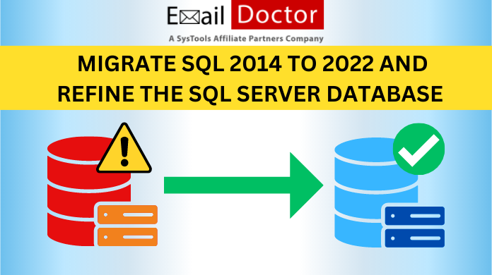 Migrate SQL 2014 to 2022 And Refine The SQL Server Database