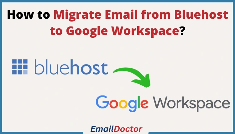 migrate email from Bluehost to Google Workspace
