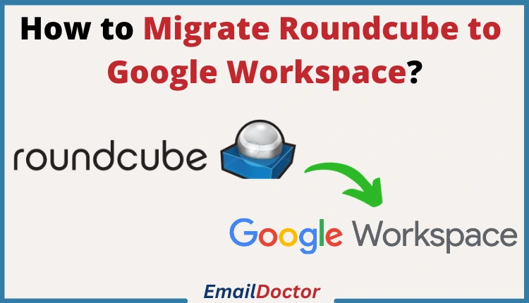 Migrate Roundcube to Google Workspace